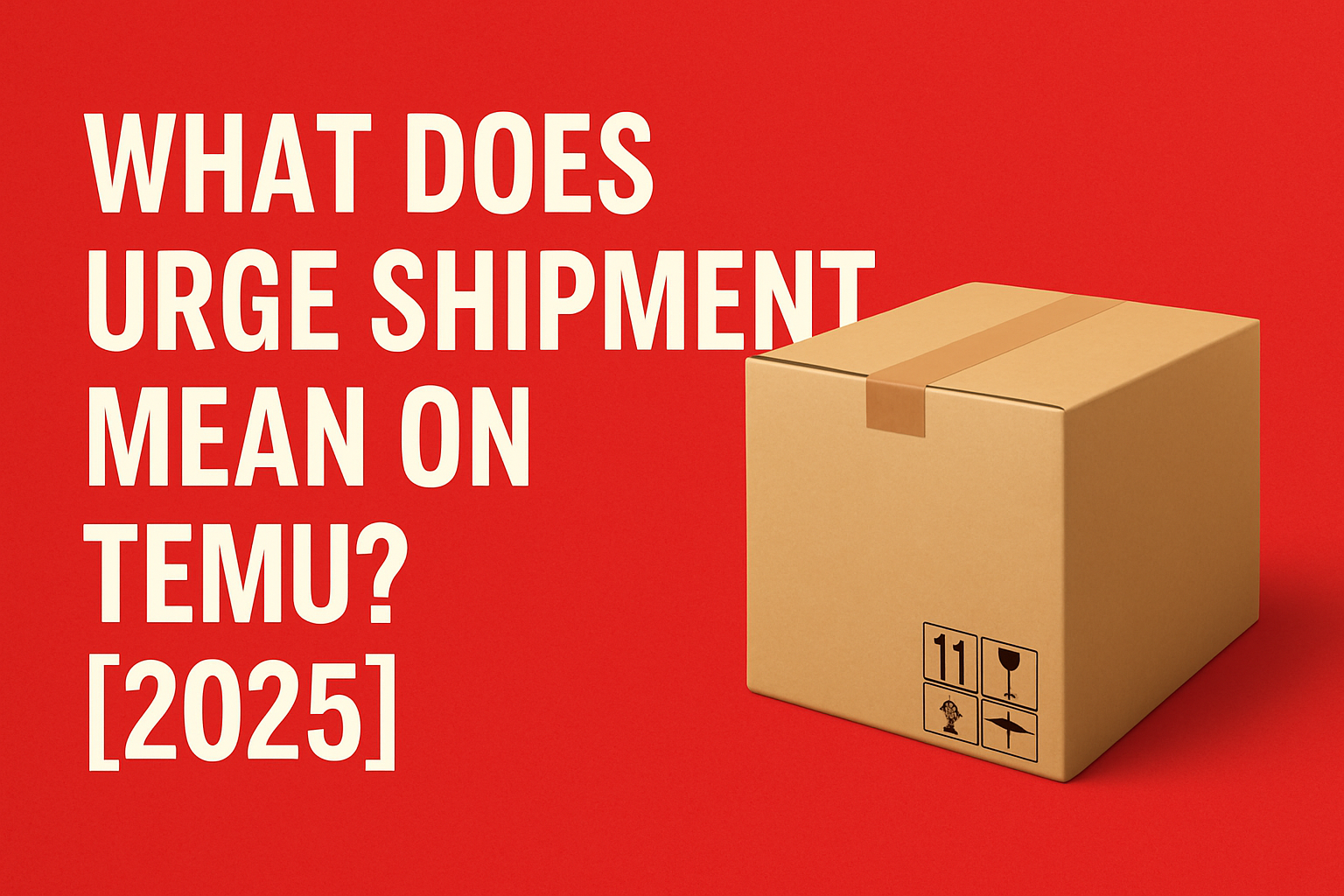What Does Urge Shipment Mean on Temu? [2025]